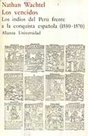 Los vencidos. Los indios del Perú frente a la conquista española (1530-1570)
