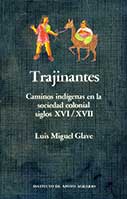 Trajinantes: Caminos indígenas en la sociedad colonial siglos XVI/ XVII 