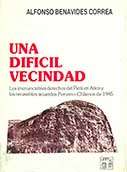 Una difícil vecindad. Los irrenunciables derechos del Perú en Arica y los recusables acuerdos Peruano-Chilenos de 1985