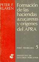 Formación de las haciendas azucareras y orígenes del APRA