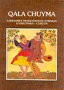 Qala Chuyma. Canciones tradicionales aymaras q’axilunaka-cajelos