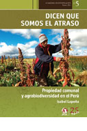 Dicen que somos el atraso: propiedad comunal y agrobiodiversidad en el Perú