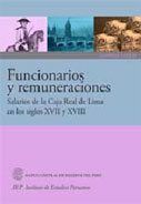 Funcionarios y remuneraciones. Salarios de la Caja Real de Lima en los siglos XVII y XVIII