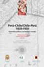 Perú - Chile / Chile - Perú 1820-1920. Desarrollos políticos, económicos y sociales
