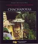 Los Chachapoyas. Constructores de Kuelap y Pajatén