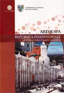 Arequipa República Independiente. Reflexiones sobre el orgullo arequipeño