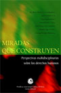 Miradas que construyen. Perspectivas multidisciplinarias sobre Derechos Humanos