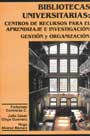 Bibliotecas Universitarias: Centro de recursos para el aprendizaje e investigación