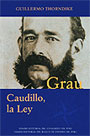 Grau. Caudillo, la ley. (T. 3)