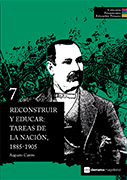 Reconstruir y educar: tareas de la nación, 1885-1905