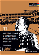 Militarismos y maestros indigenistas, 1933-1956