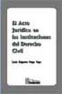 El Acto Jurídico en las Instituciones del Derecho Civil