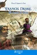 Francis Drake: El azote de Dios