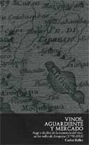 Vinos, Aguardiente y mercado. Auge y declive de la economía del vino en los valles de Arequipa (1770-1853)