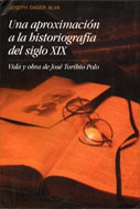 Una aproximación a la historiografía del siglo XIX. Vida y obra de J. Toribio Polo