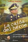 La caída del héroe. La verdadera historia del general Ketín Vidal