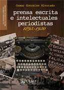 Prensa escrita e intelectuales-periodistas, 1895-1930