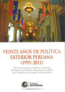 Veinte años de política exterior peruana (1991-2011). Libro homenaje por el vigésimo aniversario del Instituto de Estudios Internacional (IDEI) de la Pontificia Universidad Católica del Perú 