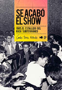 Se acabó el show. 1985, el estallido del rock subterráneo