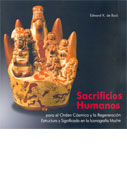 Sacrificios humanos para el orden cósmico y la regeneración. Estructura y significado en la Iconografía Moche