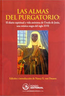 Las almas del purgatorio: El diario espiritual y vida anónima de Úrsula de Jesús, una mística negra del siglo XVII 