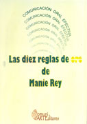 Las Diez Reglas de Oro de Manie Rey - Cómo lograr una Comunicación Oral Efectiva