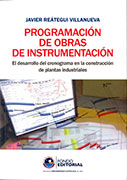 Programación de obras de instrumentación. El desarrollo del cronograma en la construcción de plantas industriales