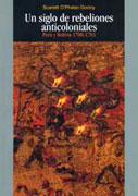 Un siglo de rebeliones anticoloniales. Perú y Bolivia 1700-1783