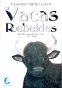 Vacas rebeldes. Recuerdos imaginados de un motín… 1972 – 1974