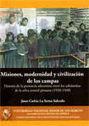 Misiones, modernidad y civilización de los campas. Historia de la presencia adventista entre los asháninkas de la selva central peruana