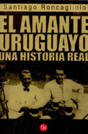 El amante uruguayo. Una historia real