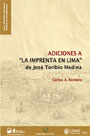 Adiciones a “La Imprenta en Lima” de José Toribio Medina Adiciones a “La Imprenta en Lima” de José Toribio Medina