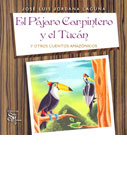 El pájaro carpintero y el tucán y otros cuentos amazónicos