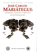 José Carlos Mariátegui. Formación, contexto e influencia de un pensamiento