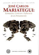 José Carlos Mariátegui. Formación, contexto e influencia de un pensamiento José Carlos Mariátegui. Formación, contexto e influencia de un pensamiento