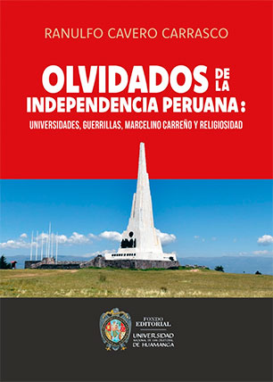 Olvidados de la independencia peruana. Universidades, guerrillas, Marcelino Carreño y religiosidad