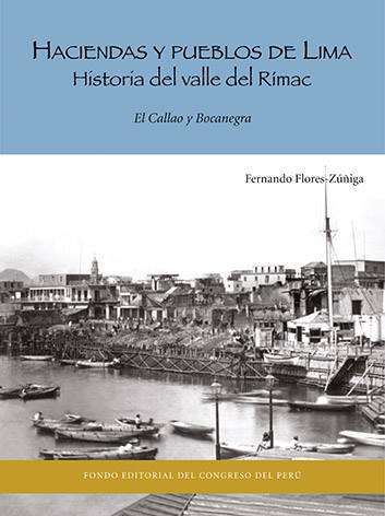 Haciendas y pueblos de Lima. Historia del valle del Rímac. El Callao y Bocanegra T. V  Vol. I y II