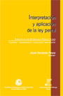 Interpretación y aplicación de la ley penal. Anuario de derecho penal 2005