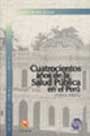 Cuatrocientos años de la Salud Pública en el Perú (1533-1933)